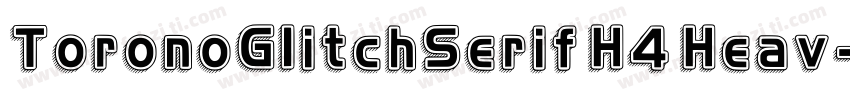 ToronoGIitchSerif H4 Heav字体转换
